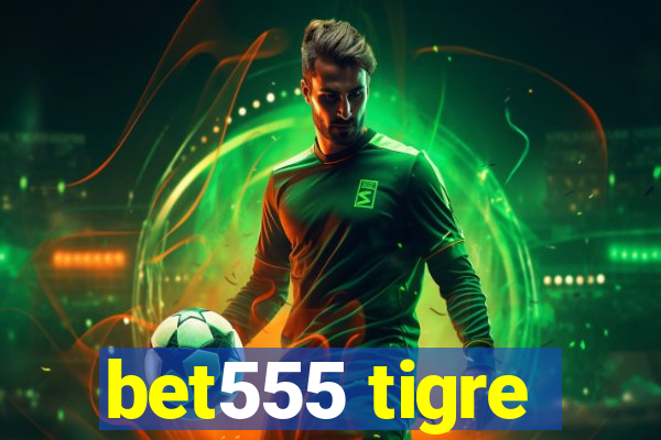 bet555 tigre